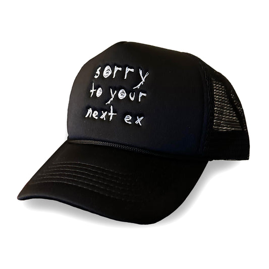 'Sorry to Your Next Ex' Trucker Hat